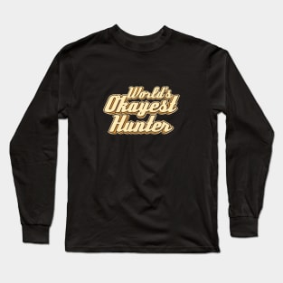 World's Okayest Hunter typography Long Sleeve T-Shirt